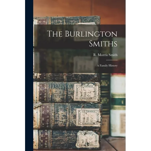 The Burlington Smiths: a Family History