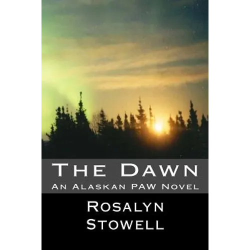 The Dawn: An Alaskan PAW Novel