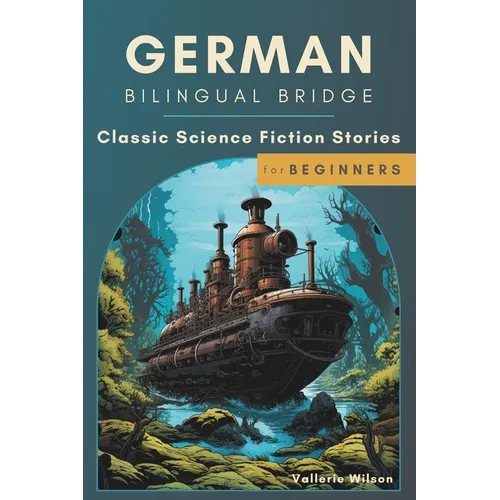 German Bilingual Bridge: Classic Science Fiction Stories for Beginners