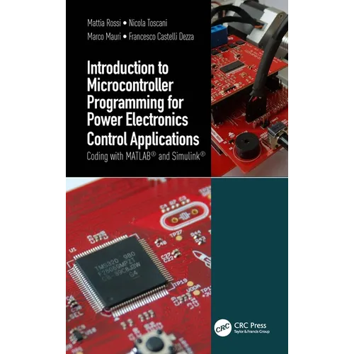 Introduction to Microcontroller Programming for Power Electronics Control Applications: Coding with MATLAB(R) and Simulink(R)