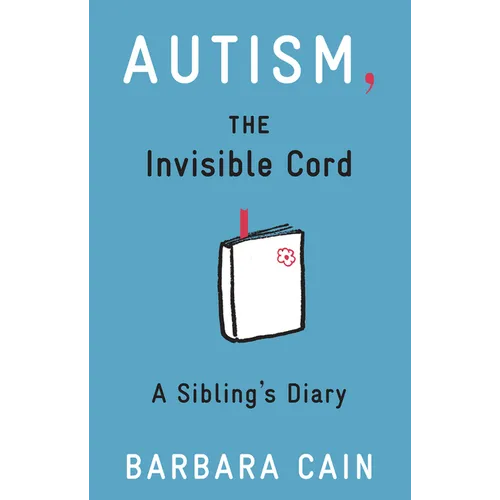 Autism, the Invisible Cord: A Sibling's Diary