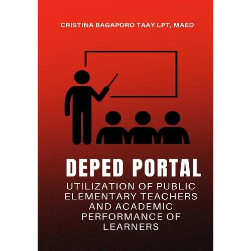 Deped Portal Utilization of Public Elementary Teachers and Academic Performance of Learners