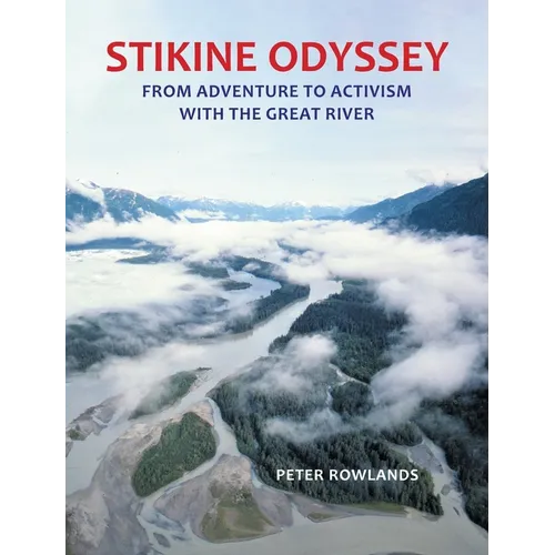 Stikine Odyssey: From Adventure to Activism with The Great River