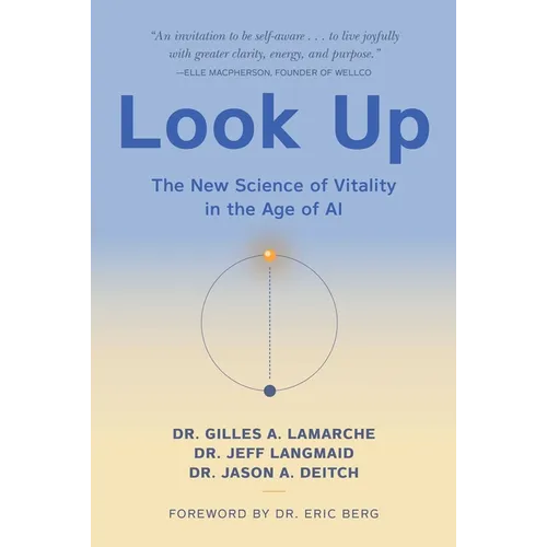 Look Up: The New Science of Vitality in the Age of AI