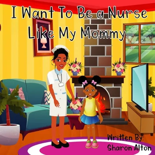 I Want To Be A Nurse Like My Mommy