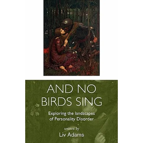And No Birds Sing - Exploring the Landscapes of Personality Disorder