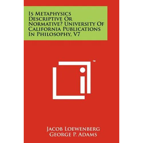 Is Metaphysics Descriptive or Normative? University of California Publications in Philosophy, V7