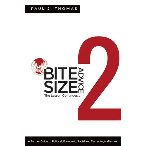 Bite Size Advice 2: The Lesson Continues ... A Further Guide to Political, Economic, Social and Technological Issues