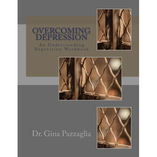 Overcoming Depression: An Understanding Depression Workbook