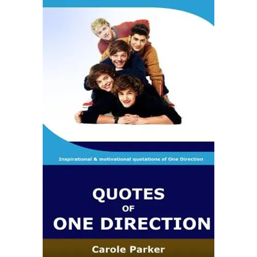 Quotes Of One Direction: Funny, inspirational, & motivational quotations of boyband One Direction