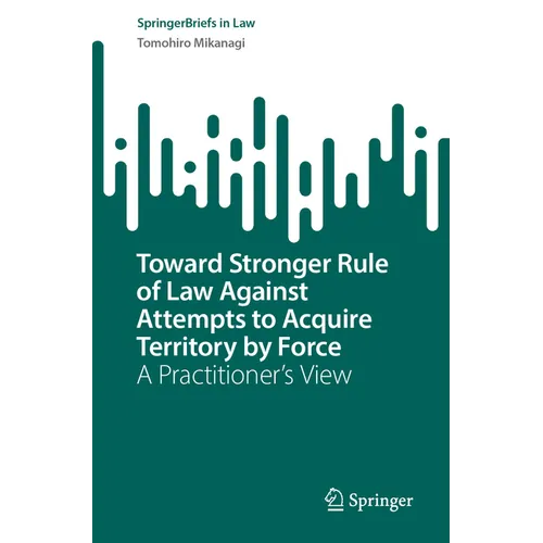 Toward Stronger Rule of Law Against Attempts to Acquire Territory by Force: A Practitioner's View