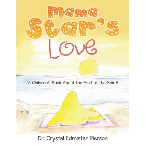 Mama Star'S Love: A Children'S Book About the Fruit of the Spirit!