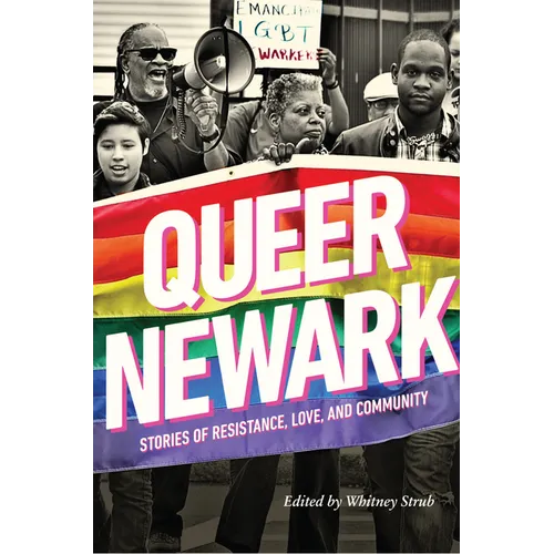 Queer Newark: Stories of Resistance, Love, and Community