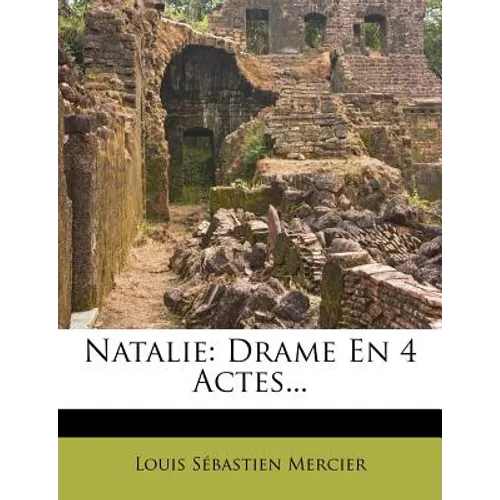 Natalie: Drame En 4 Actes...