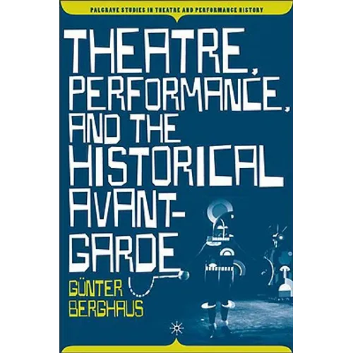 Theatre, Performance and the Historical Avant-Garde