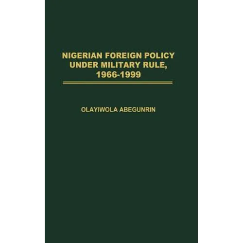 Nigerian Foreign Policy Under Military Rule, 1966-1999