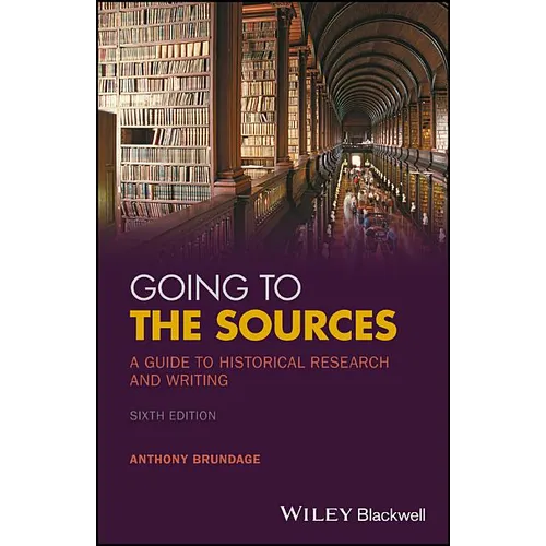 Going to the Sources: A Guide to Historical Research and Writing