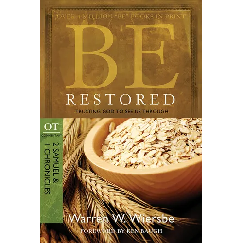 Be Restored: Trusting God to See Us Through: OT Commentary: 2 Samuel & 1 Chronicles
