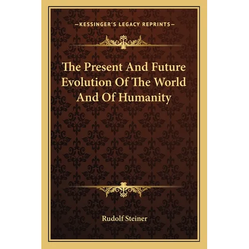 The Present And Future Evolution Of The World And Of Humanity