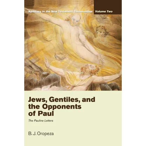 Jews, Gentiles, and the Opponents of Paul