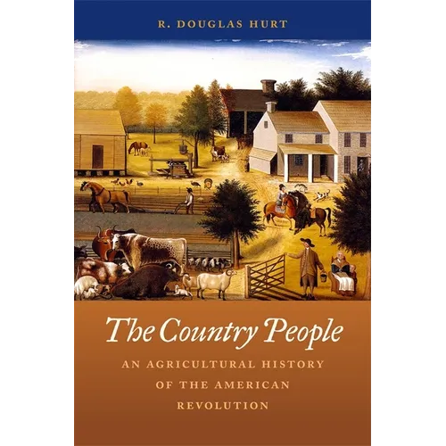 Country People: An Agricultural History of the American Revolution