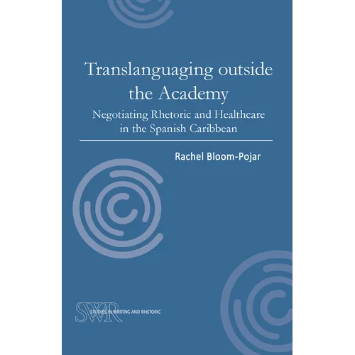 Translanguaging Outside the Academy: Negotiating Rhetoric and Healthcare in the Spanish Caribbean