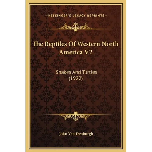 The Reptiles Of Western North America V2: Snakes And Turtles (1922) - Hardcover