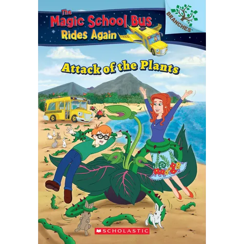 The Attack of the Plants (the Magic School Bus Rides Again #5): Volume 5