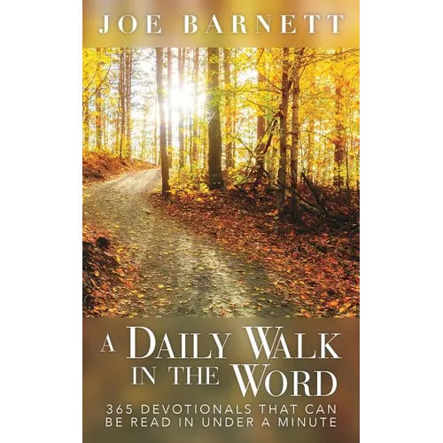 A Daily Walk in the Word: 365 Devotionals That Can Be Read in Under a Minute