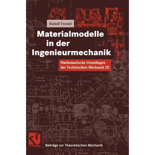 Mathematische Grundlagen Der Technischen Mechanik III Materialmodelle in Der Ingenieurmechanik