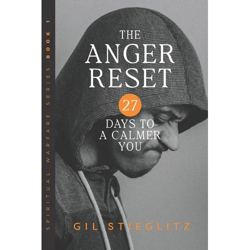 The Anger Reset: 27 Days to a Calmer You