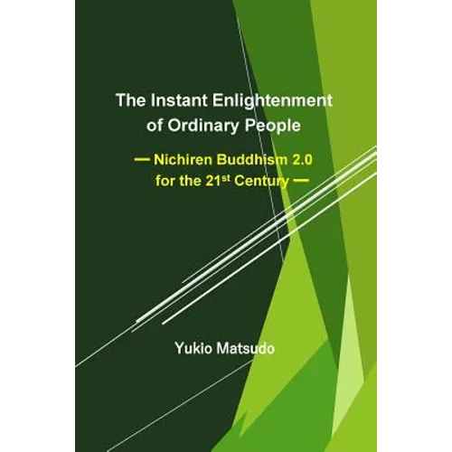 The Instant Enlightenment of Ordinary People: Nichiren Buddhism 2.0 for the 21st Century