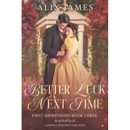 Better Luck Next Time: A Pride and Prejudice Variation