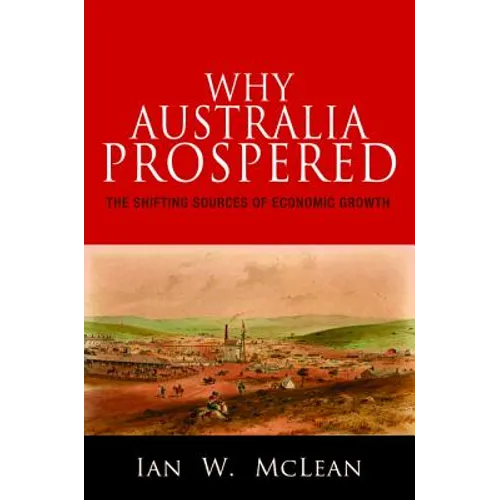 Why Australia Prospered: The Shifting Sources of Economic Growth