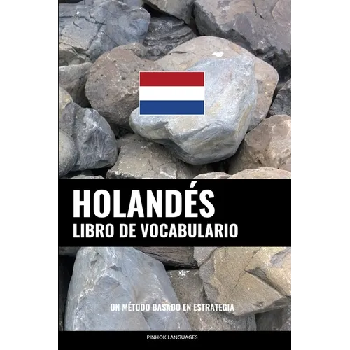 Libro de Vocabulario Holandés: Un Método Basado en Estrategia