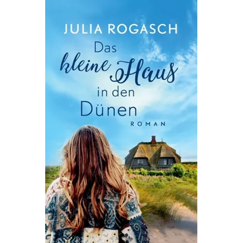 Das kleine Haus in den Dünen: Ein Sylt-Roman
