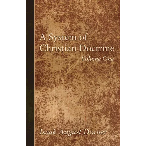 A System of Christian Doctrine, Volume 1