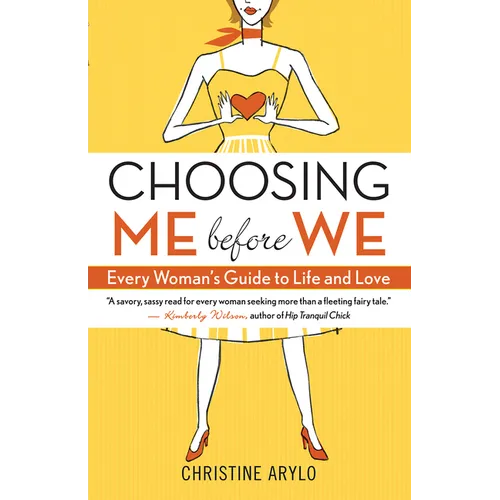 Choosing Me Before We: Every Woman's Guide to Life and Love