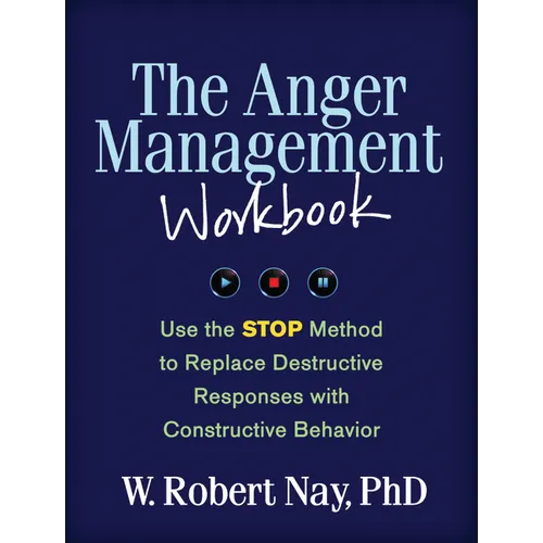 The Anger Management Workbook: Use the STOP Method to Replace Destructive Responses with Constructive Behavior