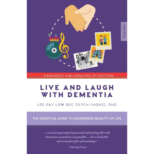 Live and Laugh with Dementia: The Essential Guide to Maximizing Quality of Life