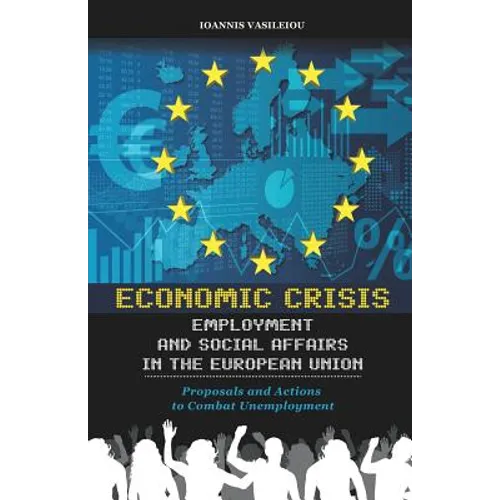 Economic Crisis, Employment and Social Affairs in the European Union-Proposals and Actions to Combat Unemployment