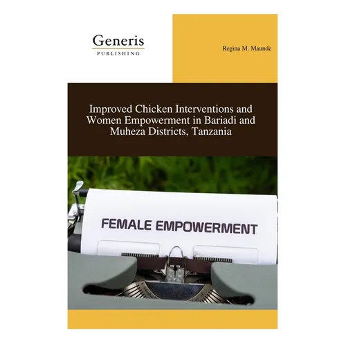 Improved Chicken Interventions and Women Empowerment in Bariadi and Muheza Districts, Tanzania