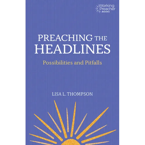 Preaching the Headlines: Possibilities and Pitfalls
