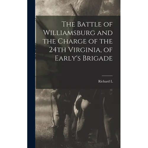 The Battle of Williamsburg and the Charge of the 24th Virginia, of Early's Brigade