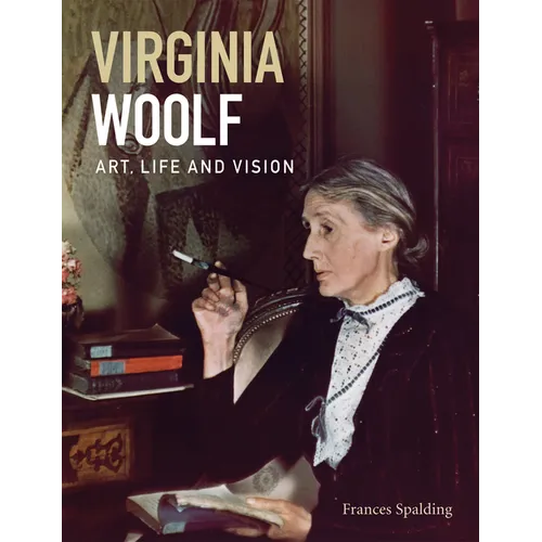 Virginia Woolf: Art, Life and Vision