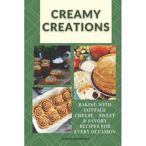 Creamy Creations: Baking with Cottage Cheese - Sweet & Savory Recipes for Every Occasion