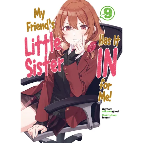 My Friend's Little Sister Has It in for Me! Volume 9 (Light Novel): Volume 9
