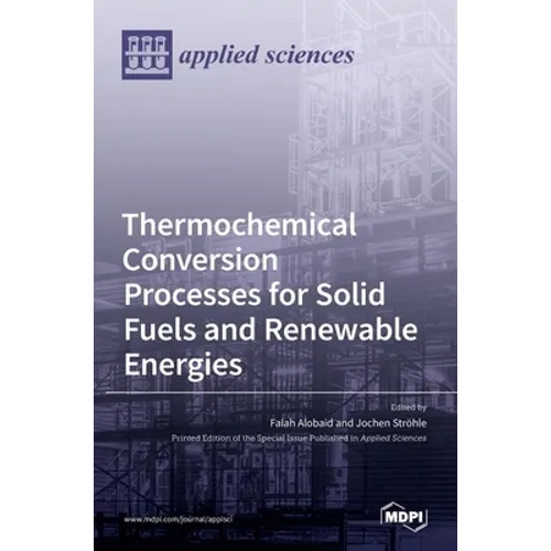 Thermochemical Conversion Processes for Solid Fuels and Renewable Energies