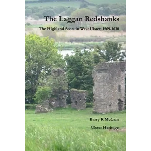 The Laggan Redshanks: The Highland Scots in West Ulster, 1568-1630