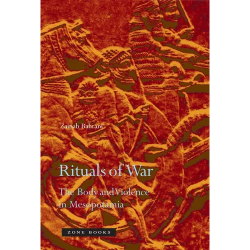 Rituals of War: The Body and Violence in Mesopotamia